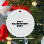 Funny Hairdresser Gifts, Best Hairdresser Ever Circle Ornament, Christmas Unique Gifts from Friends to Hairdresser