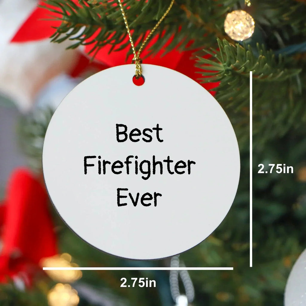 Funny Firefighter Gifts from Family, Best 'Firefighter Ever' Circle Ornament for Men, Cute Christmas Unique Ornaments for Firefighter