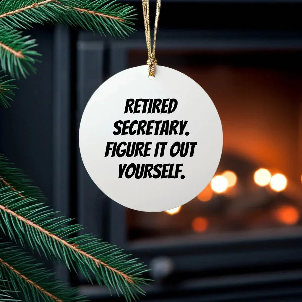 Funny Secretary Gifts, Unique Circle Ornament, 'Retired Secretary. Figure It Out Yourself.' Quote, Christmas Unique Gifts from Friends to Family