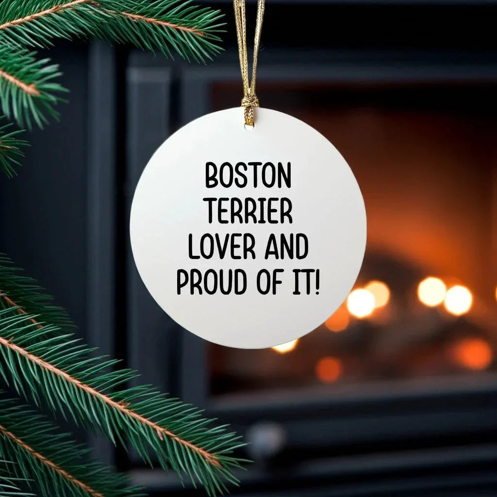 Boston Terrier Dog Christmas Circle Ornament - Boston Terrier Lover And Proud Of It!