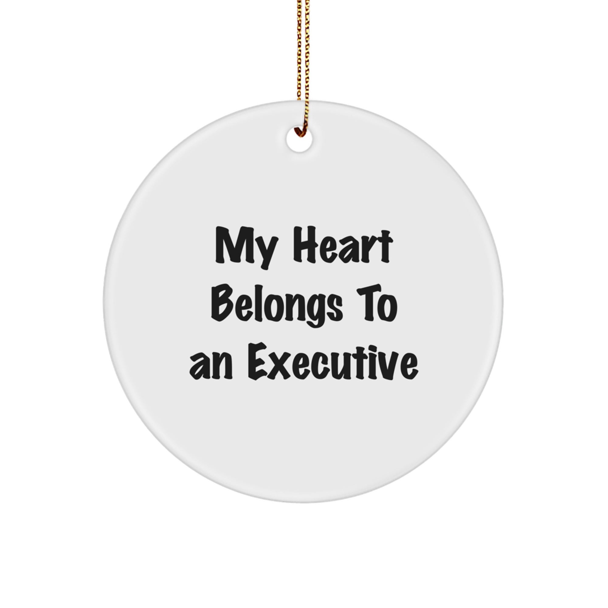 Funny Executive Gifts from Men for Executive Friends - My Heart Belongs To An Executive Christmas Unique Circle Ornament - Image 1
