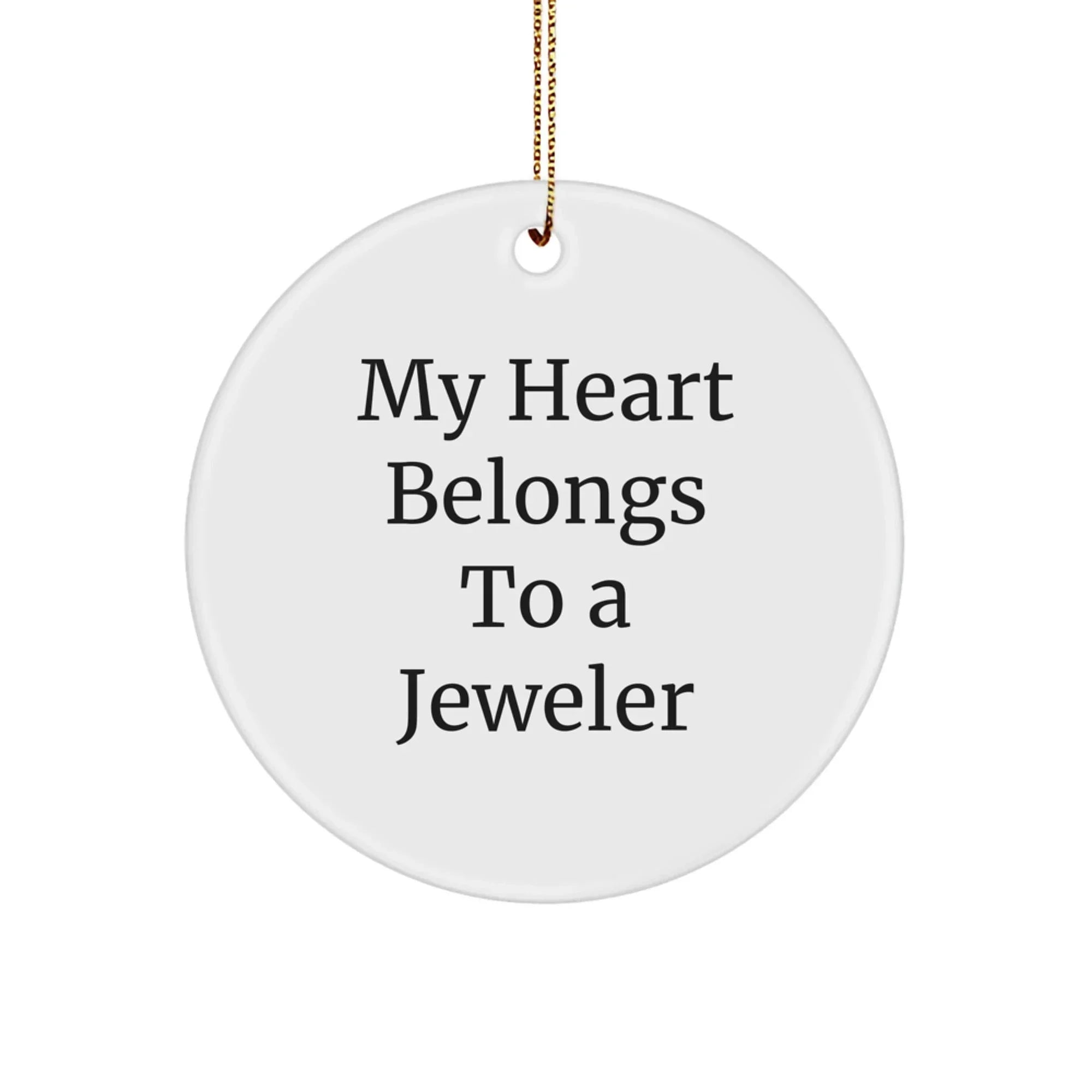Funny Circle Ornament Gifts from Men to Jeweler, My Heart Belongs To A Jeweler, Christmas Unique Ornament for Women Friends Family