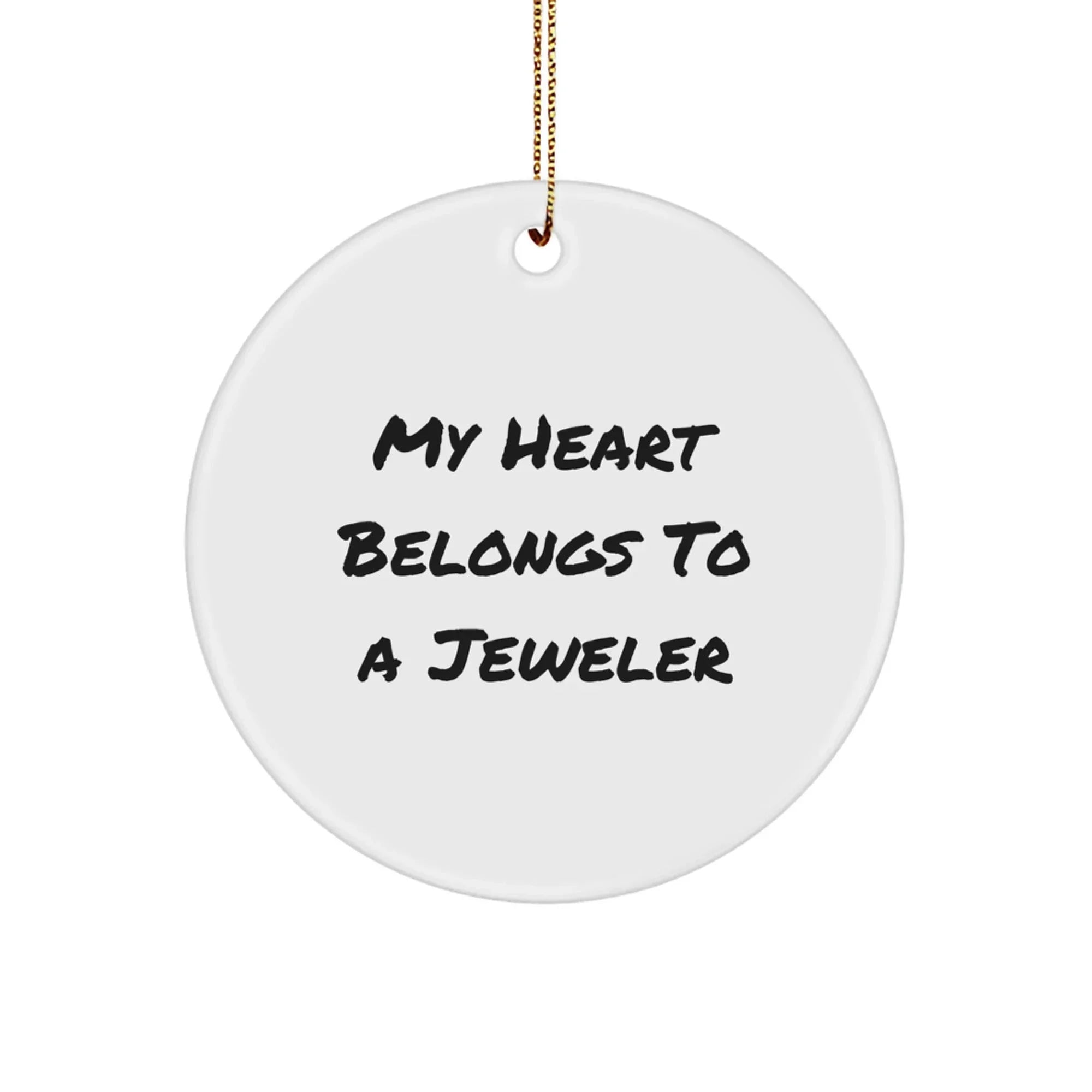 Funny Circle Ornament Gifts from Friends, Joke for Jeweler, Unique Christmas Unique Gifts for Jeweler