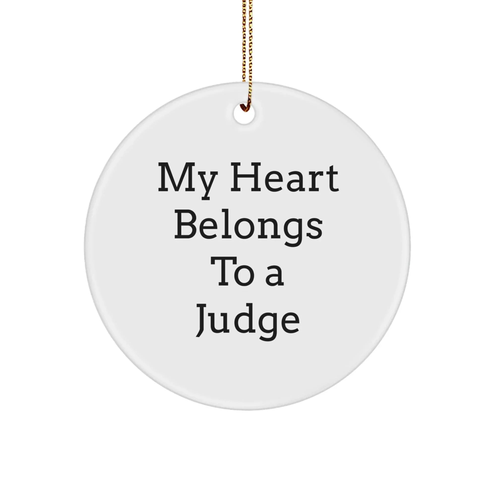 Funny Judge Gifts from Men, Cute Circle Ornament Judge Quote My Heart Belongs To A Judge, Christmas Unique