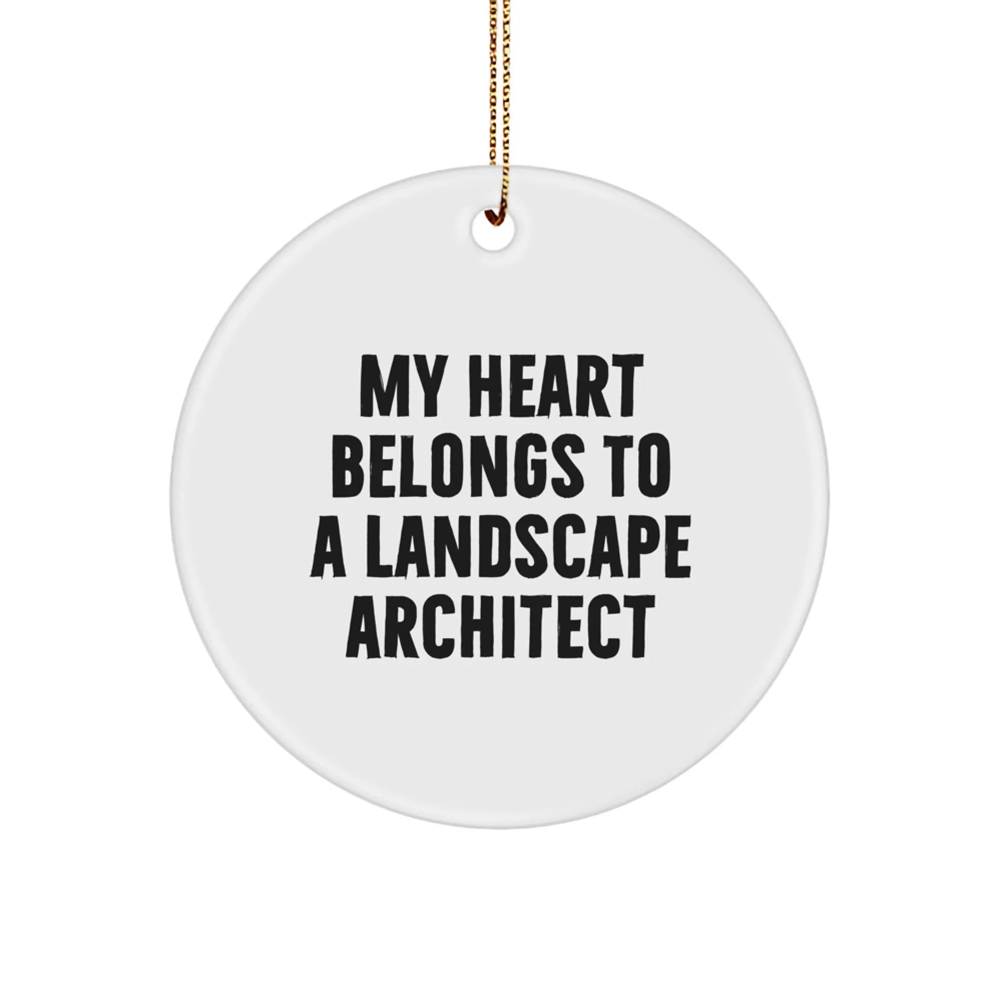 Funny Landscape Architect Gifts from Friends for Her, My Heart Belongs To A Landscape Architect Christmas Unique Ornaments Circle