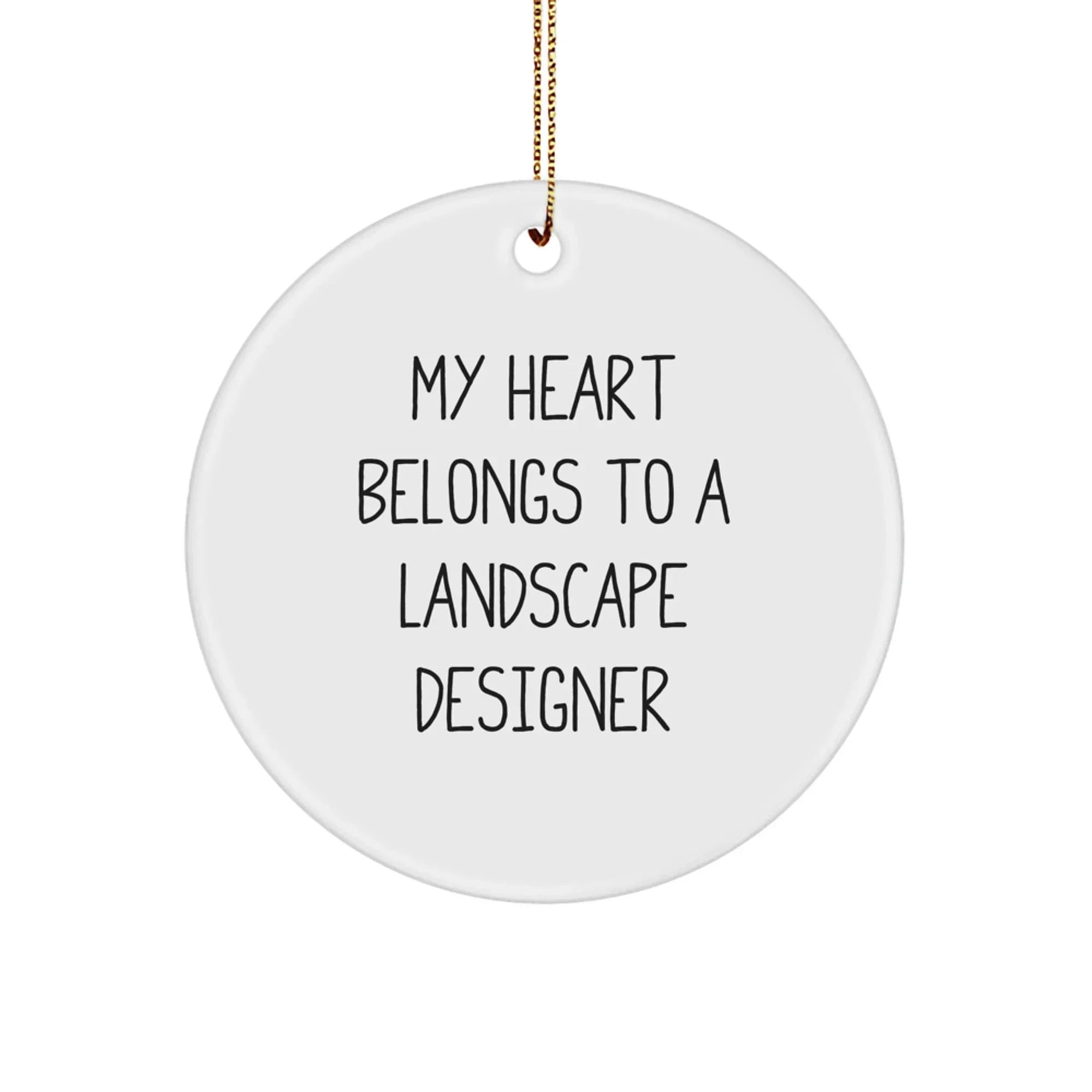 Funny Christmas Unique Gifts from Friends for a Landscape Designer, My Heart Belongs To A Landscape Designer Circle Ornament