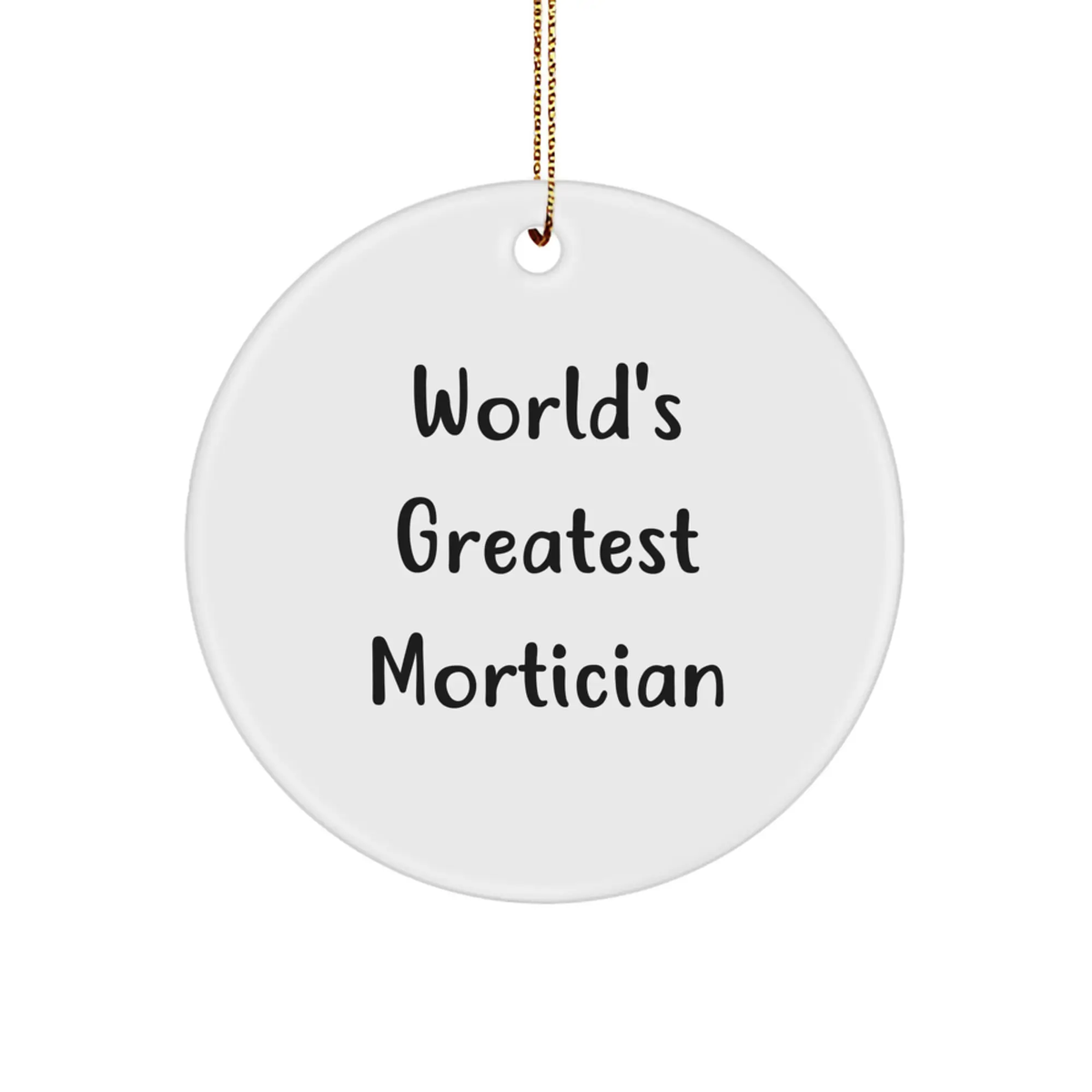 World's Greatest Mortician Funny Quotes Circle Ornament Gifts for Mortician Men Women - Funny Mortician Christmas Ornaments for Home Decor - Funny Mortician Gifts from Friends Family - Image 1