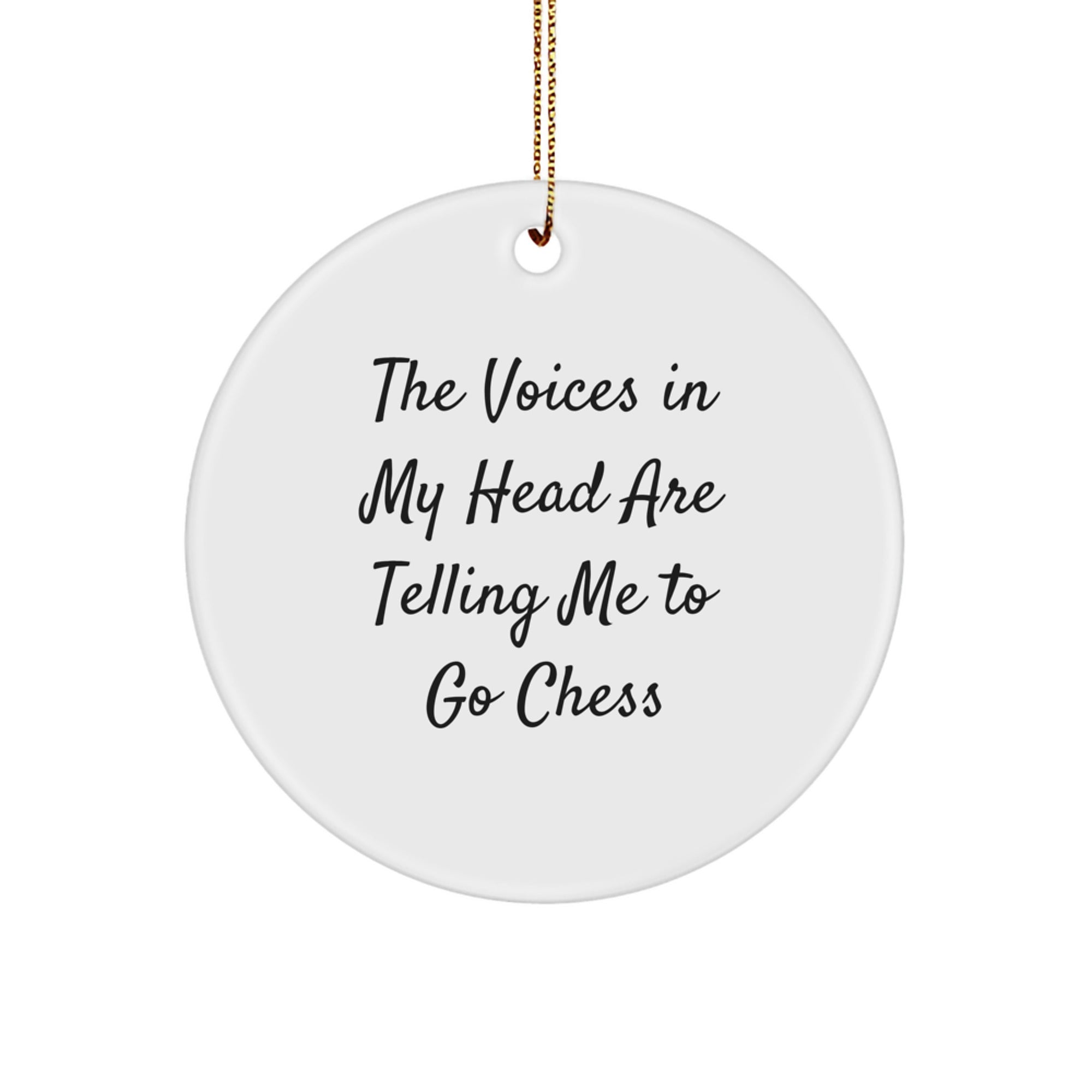 Funny Chess Gift for Men and Women, Unique Circle Ornament 'The Voices In My Head Are Telling Me To Go Chess', Christmas Decorations, Gifts from Husband to Wife - Image 1