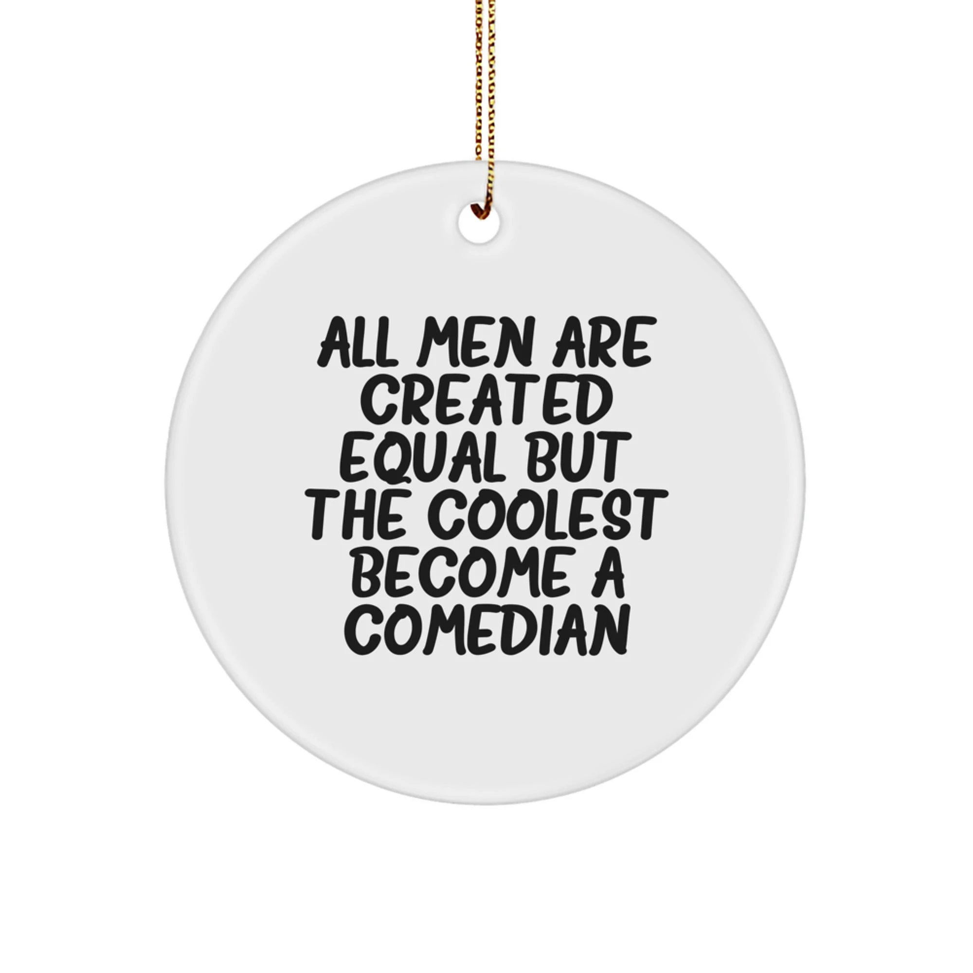 Funny Comedian Gifts from Men - 'All Men Are Created Equal' Christmas Unique Ornaments for Comedian Friends - Image 1