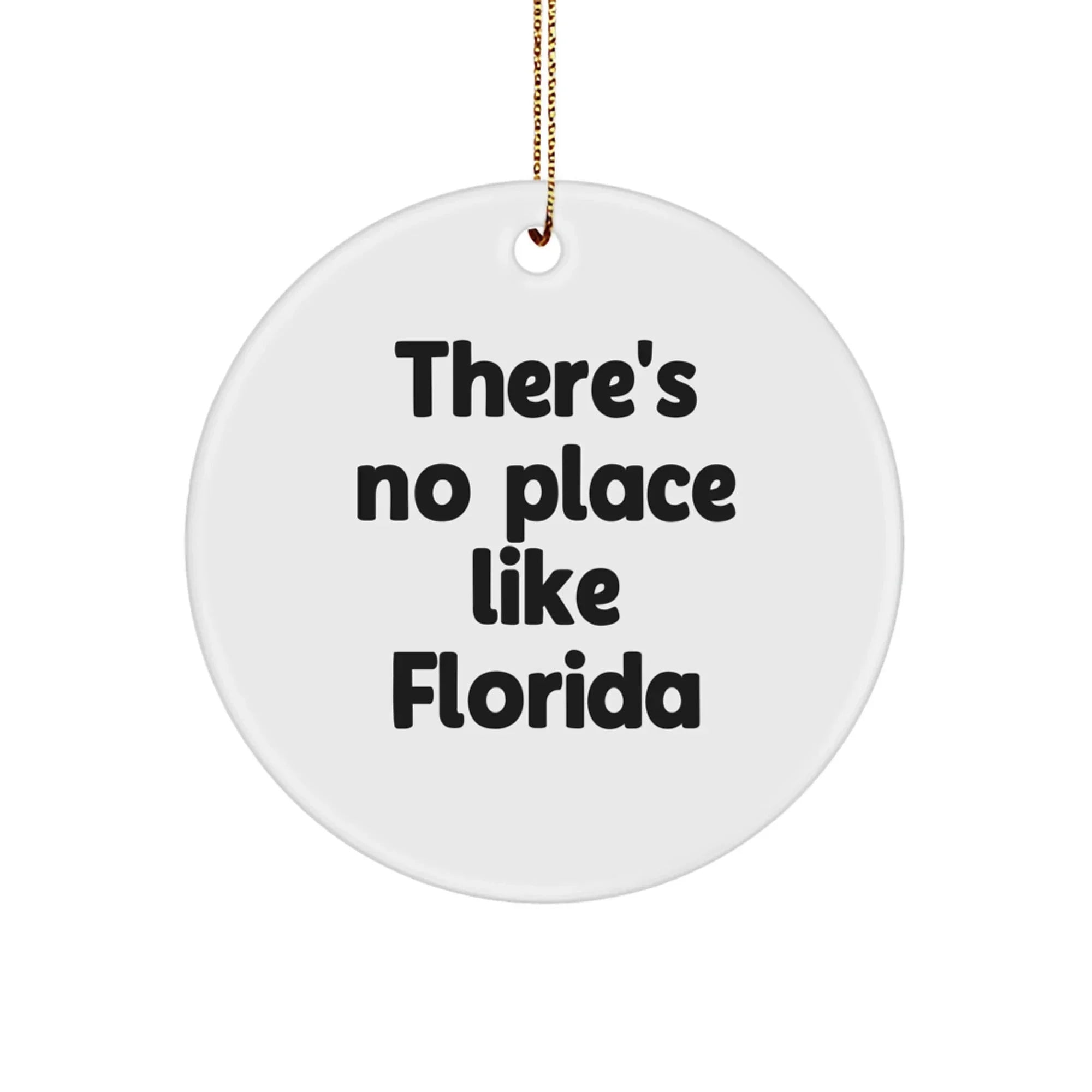 Florida Circle Ornament, Funny Quote There's No Place Like Florida, Gifts from Friends for Florida Lovers Christmas Unique