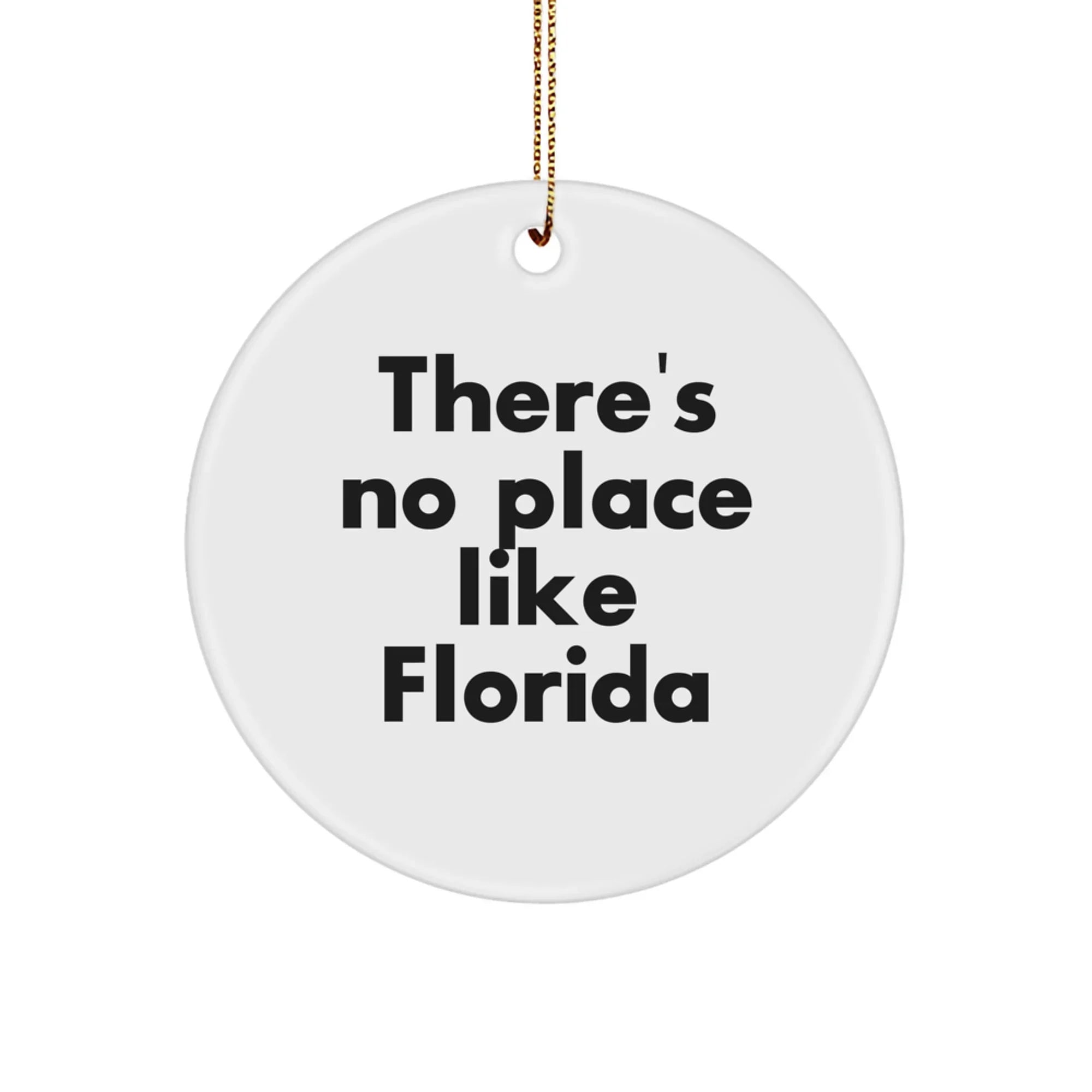 Funny Florida Circle Ornament Gifts from Friends and Family for Christmas, 'There's No Place Like Florida' Quote, Unique Circle Ornament for Florida Enthusiasts