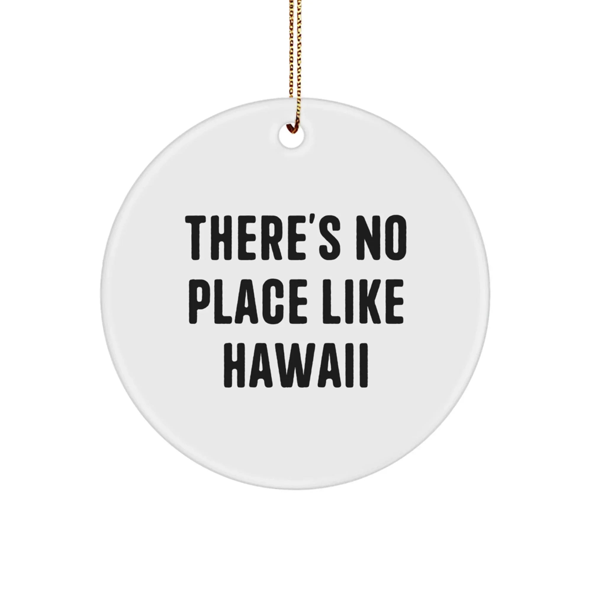 Funny Circle Ornaments from Hawaii, Unique Christmas Unique Gifts for Hawaii Lovers, Circle Shaped Hawaii Decor, There's No Place Like Hawaii, Gifts from Friends and Family