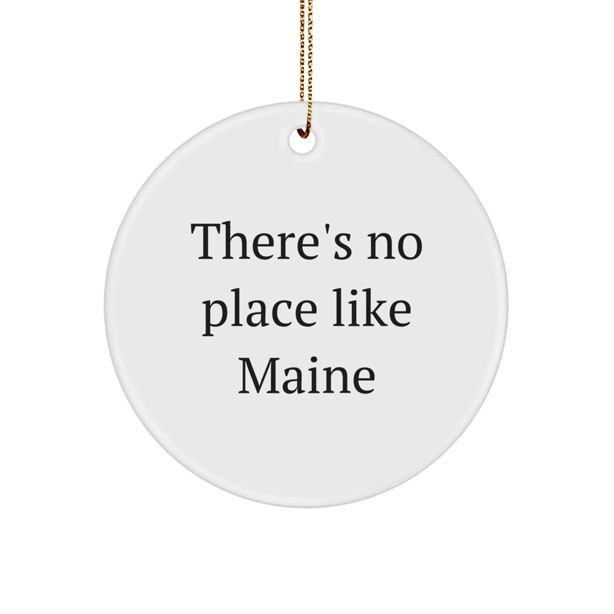Funny Maine Circle Ornaments for Christmas Unique Gifts from Friends and Family - There's No Place Like Maine