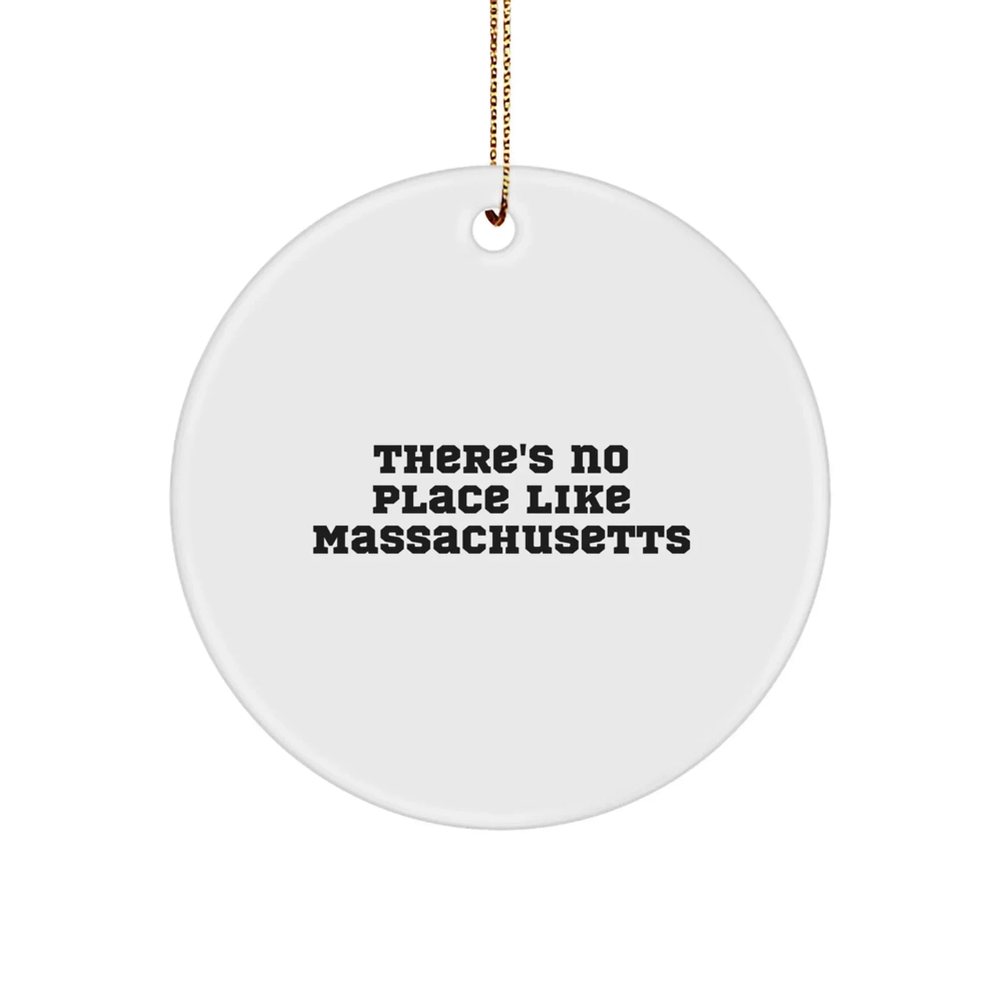 Funny Massachusetts Gifts, There's No Place Like Massachusetts Circle Ornament, Christmas Unique Gifts from Friends to Family