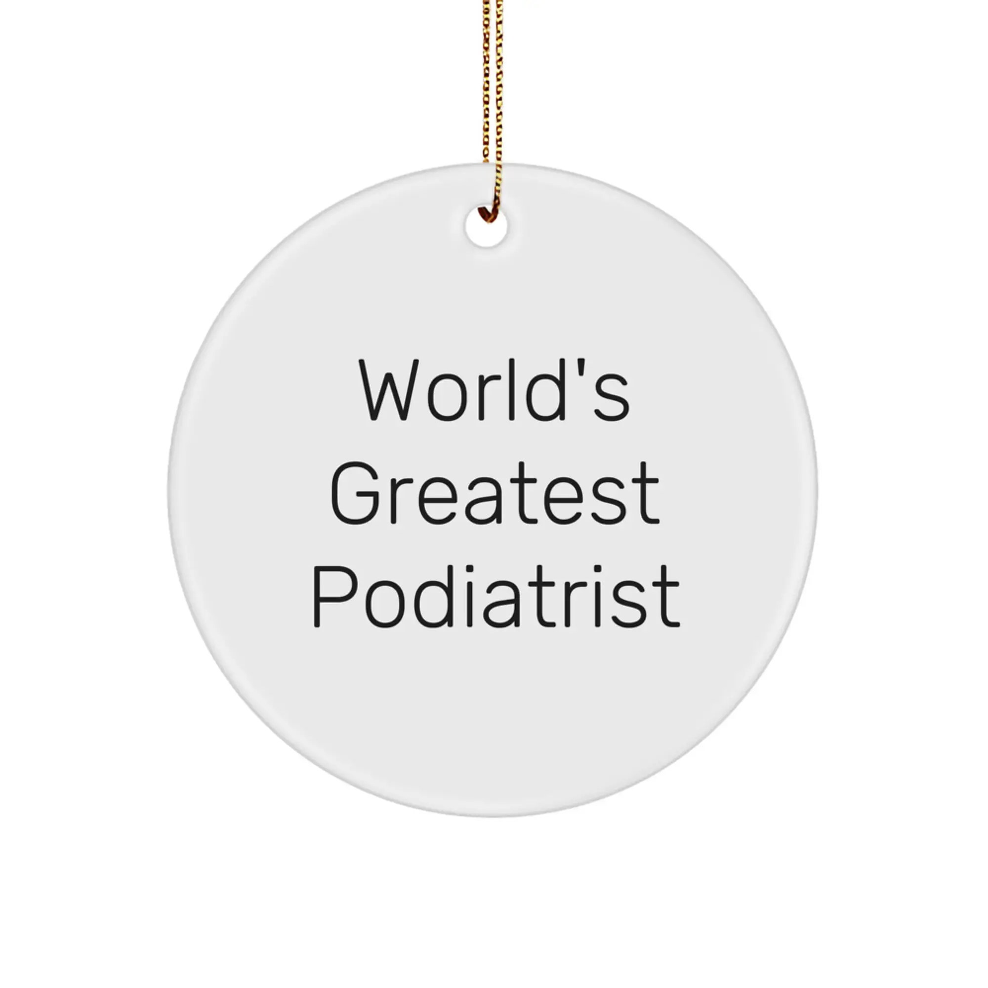 World's Greatest Podiatrist Funny Quote Christmas Unique Gifts for Podiatrist Circle Ornament from Friends - Image 1