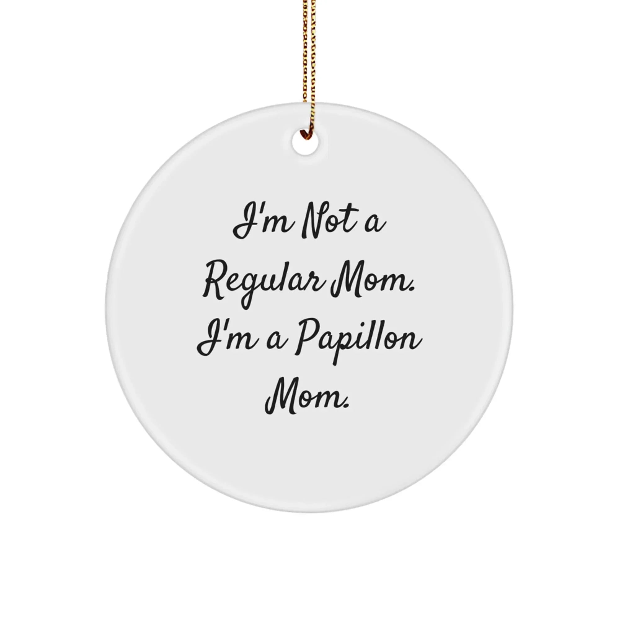 Funny Papillon Dog Mom Gifts, Circle Ornament for Christmas Unique Gifts from Mom to Papillon Dog Owner