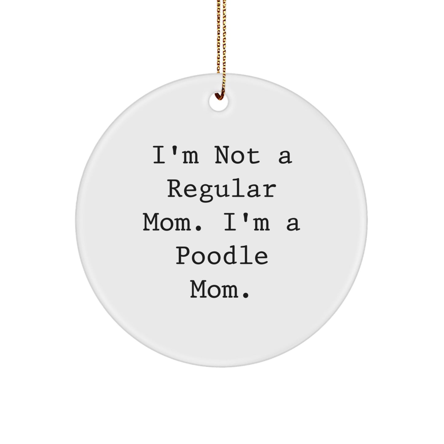 Funny Poodle Dog Mom Christmas Circle Ornament Gifts from Women for Poodle Dog Owners, 'I'm Not A Regular Mom, I'm A Poodle Mom', Unique Decorative Home Hanging - Image 1