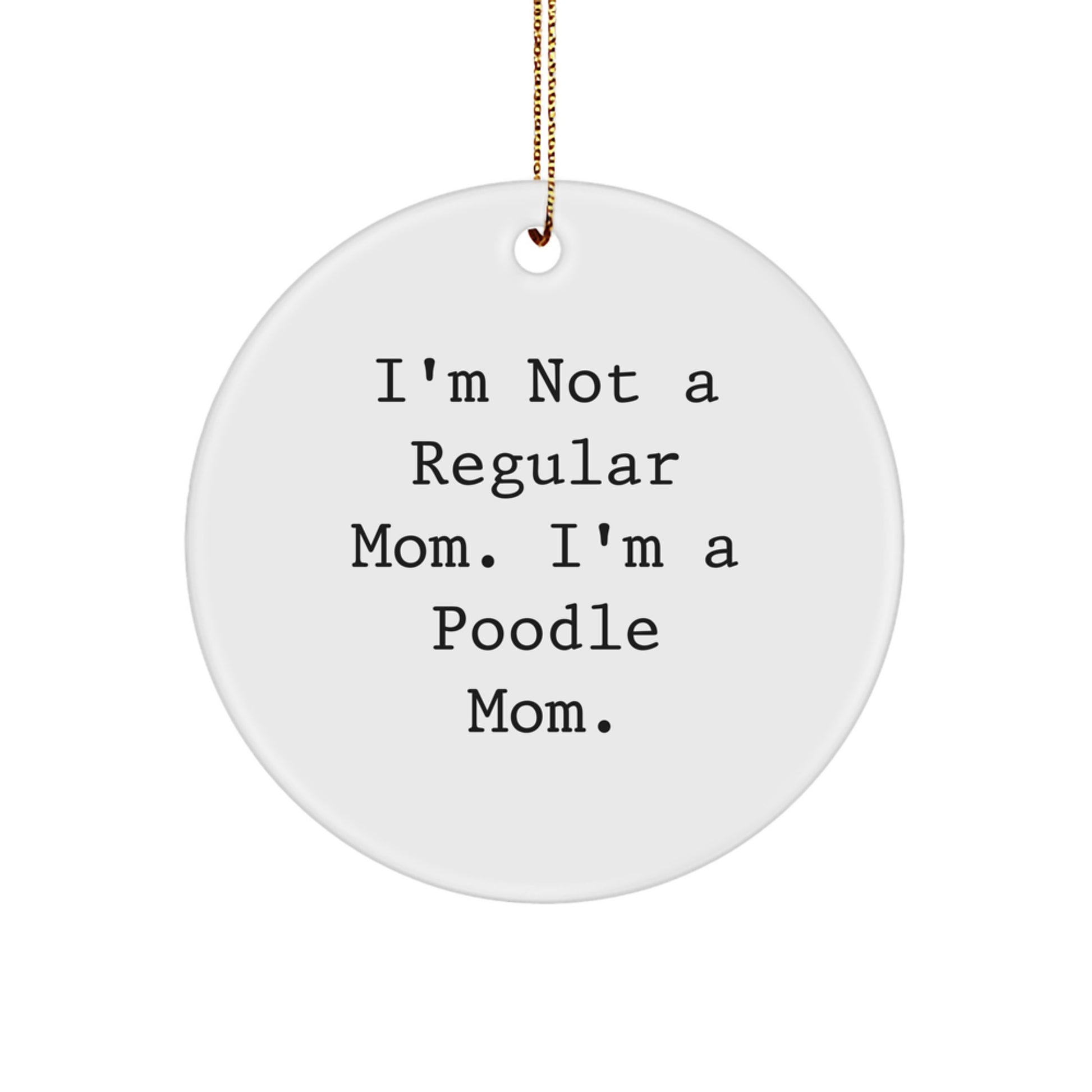 Funny Poodle Dog Mom Christmas Circle Ornament Gifts from Women for Poodle Dog Owners, 'I'm Not A Regular Mom, I'm A Poodle Mom', Unique Decorative Home Hanging - Image 1