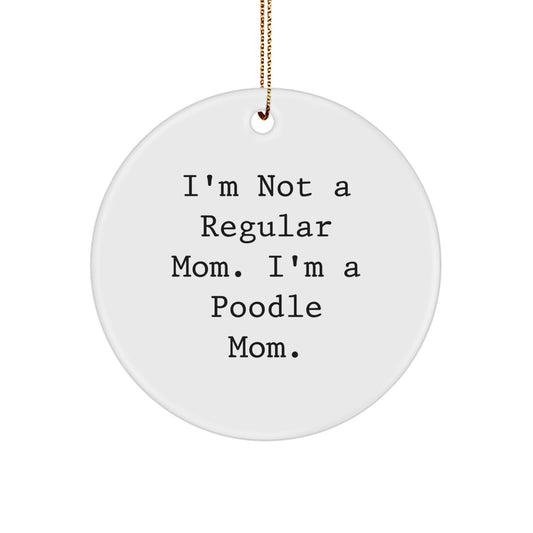 Funny Poodle Dog Mom Christmas Circle Ornament Gifts from Women for Poodle Dog Owners, 'I'm Not A Regular Mom, I'm A Poodle Mom', Unique Decorative Home Hanging - Image 1