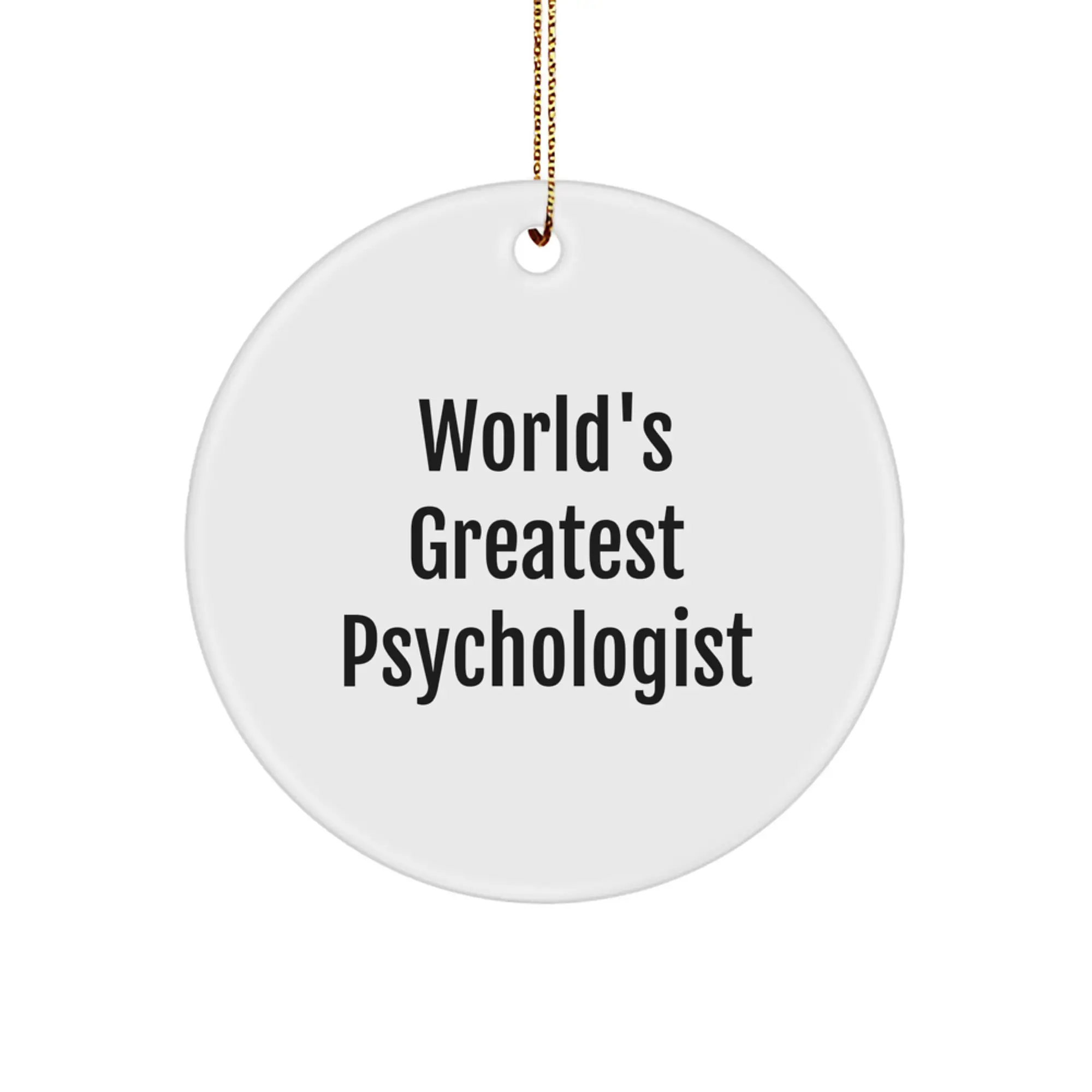 Funny Psychologist Gifts from Men to Women Friends Christmas Unique Circle Ornament 'World's Greatest Psychologist' Inspirational Decoration - Image 1