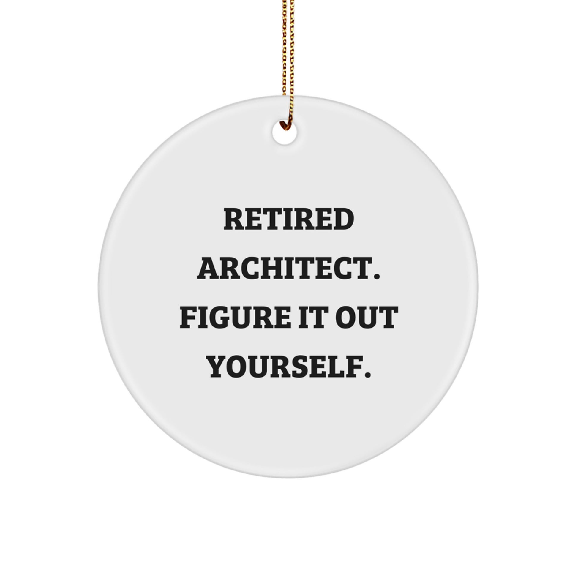 Funny Quote for Architects Christmas Circle Ornament Gifts from Friends, Family, Coworkers, or Men, Women - Image 1