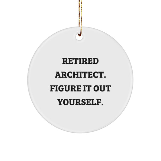 Funny Quote for Architects Christmas Circle Ornament Gifts from Friends, Family, Coworkers, or Men, Women - Image 1