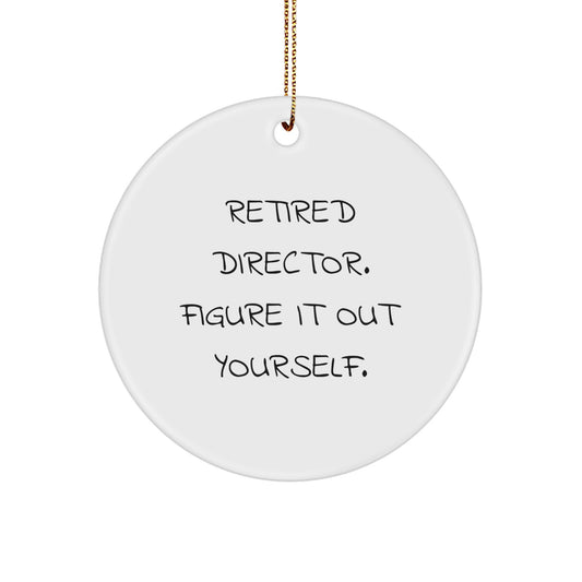 Unique Director Gifts from Friends, Funny Circle Ornament for Christmas - Retired Director Figure It Out Yourself - Image 1