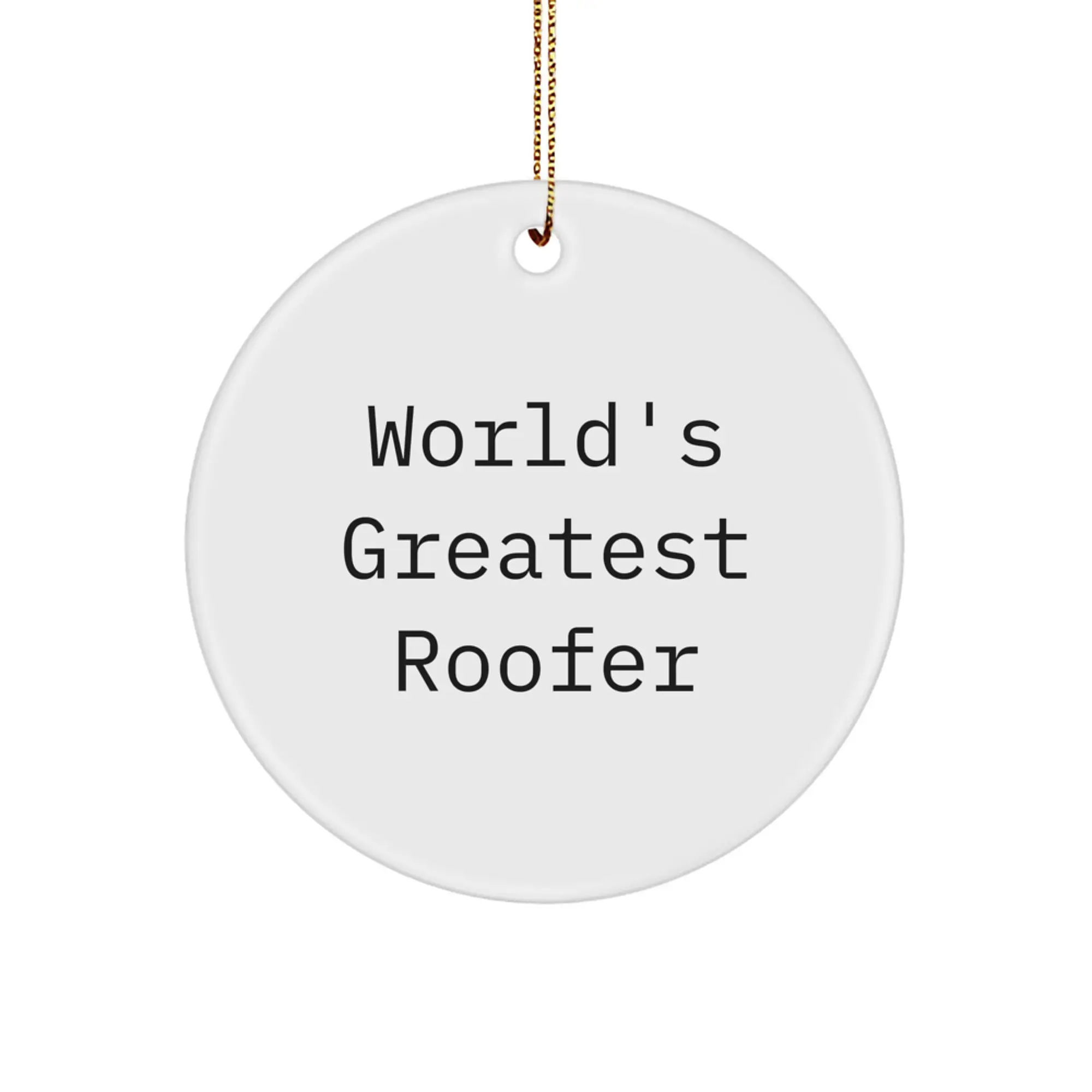 Funny Gifts from Roofer Friends for Christmas - World's Greatest Roofer Circle Ornament, Unique Gifts for Men, Women, Family - Image 1
