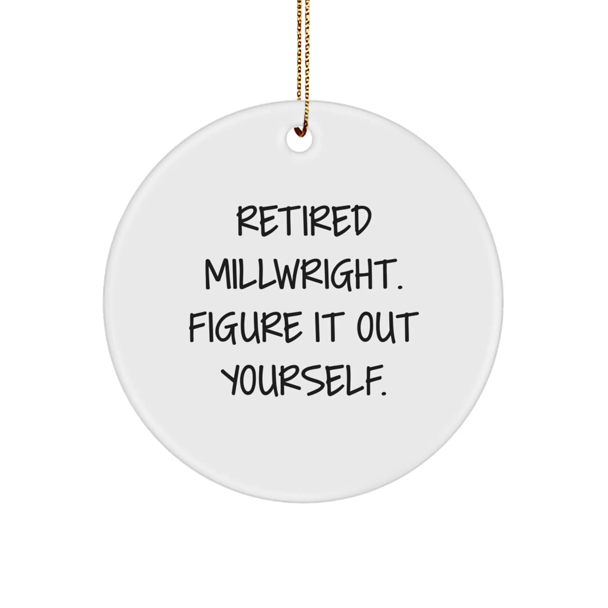 Funny Millwright Gifts from Friends Christmas Unique Gifts for Men, 'Figure It Out Yourself' Motivational Millwright Circle Ornament - Image 1