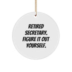 Funny Secretary Gifts, Unique Circle Ornament, 'Retired Secretary. Figure It Out Yourself.' Quote, Christmas Unique Gifts from Friends to Family