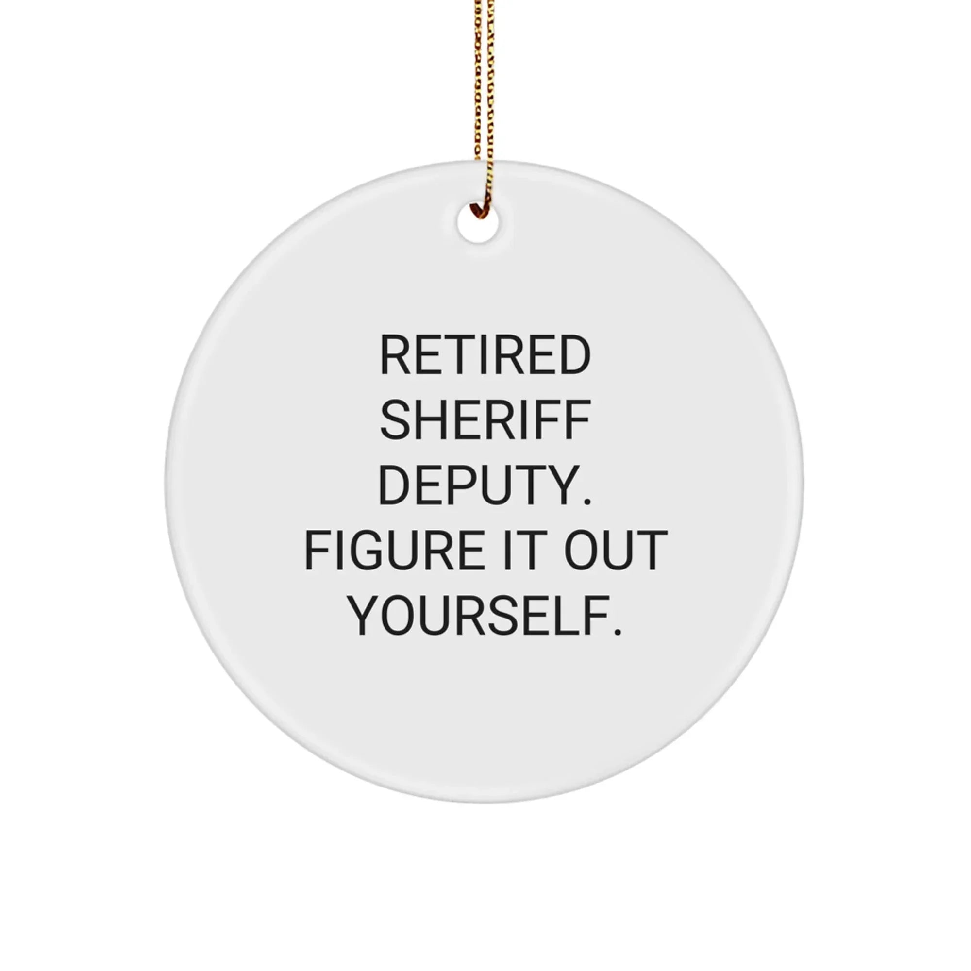 Funny Sheriff Deputy Circle Ornament Gifts from Men to Sheriff Deputy for Christmas