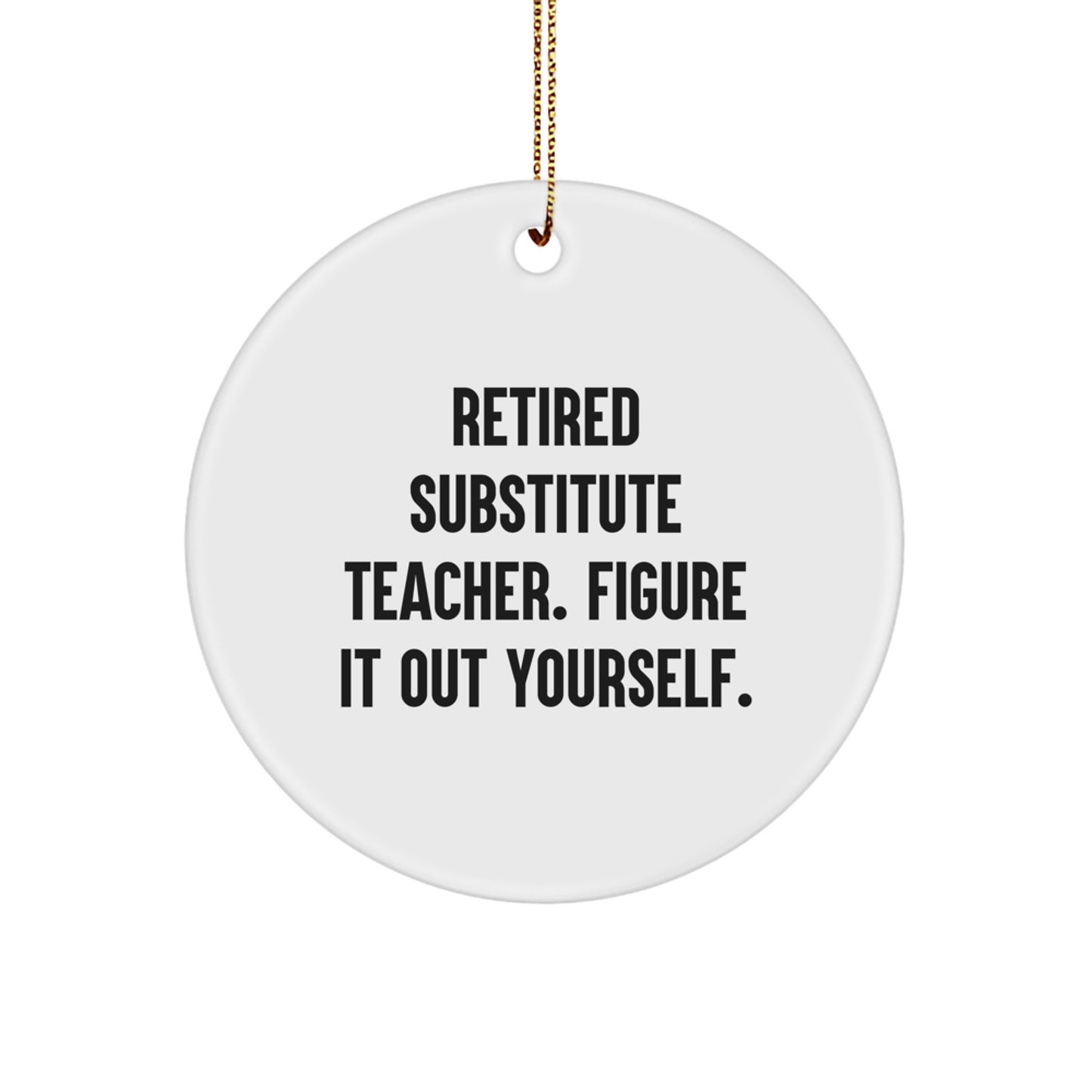 Funny Substitute Teacher Circle Ornament Gifts from Friends for Christmas Cheer - Image 1