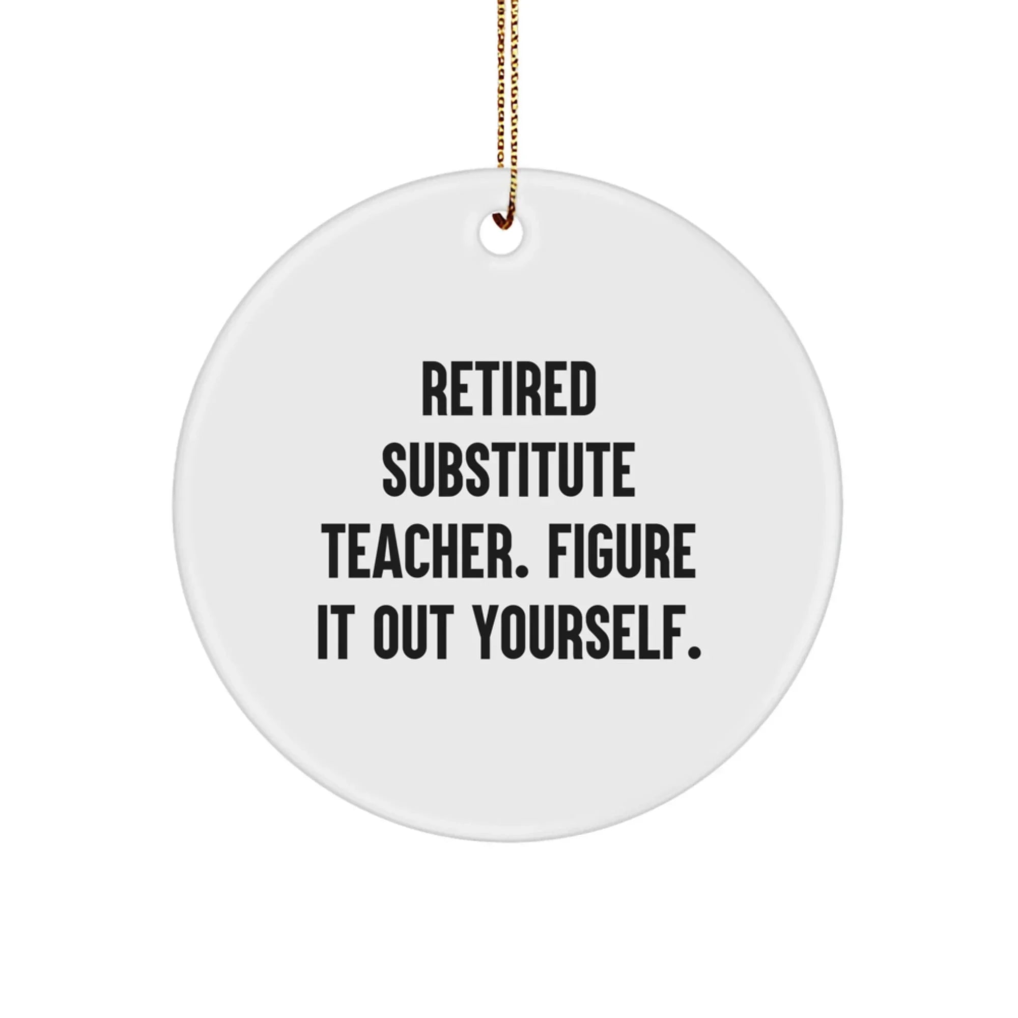 Funny Substitute Teacher Circle Ornament Gifts from Friends for Christmas Cheer