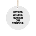 Funny Welder Gifts from Friends for Christmas Unique Circle Ornament, Retired Welder Figured It Out, Decorative MDF Wood Shape, Gold Cord Included - Image 1