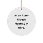 Funny Actor Gifts for Friends Men Women - I'm An Actor, A Circle Ornament, Perfect Christmas Unique Gifts from Men, Women, Friends, Family - Image 1