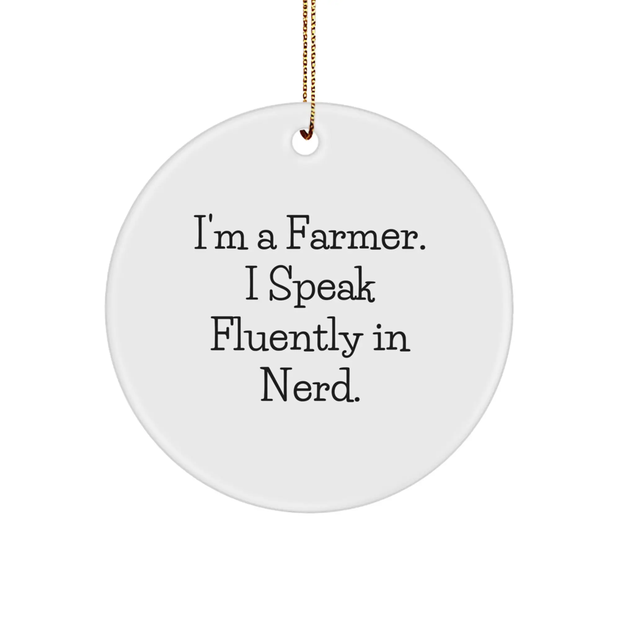 Funny Farmer Gifts for Friends, 'I'm A Farmer. I Speak Fluently In genius.' Christmas Circle Ornament, Circle Ornament for Farmland, Farming Decorations - Image 1