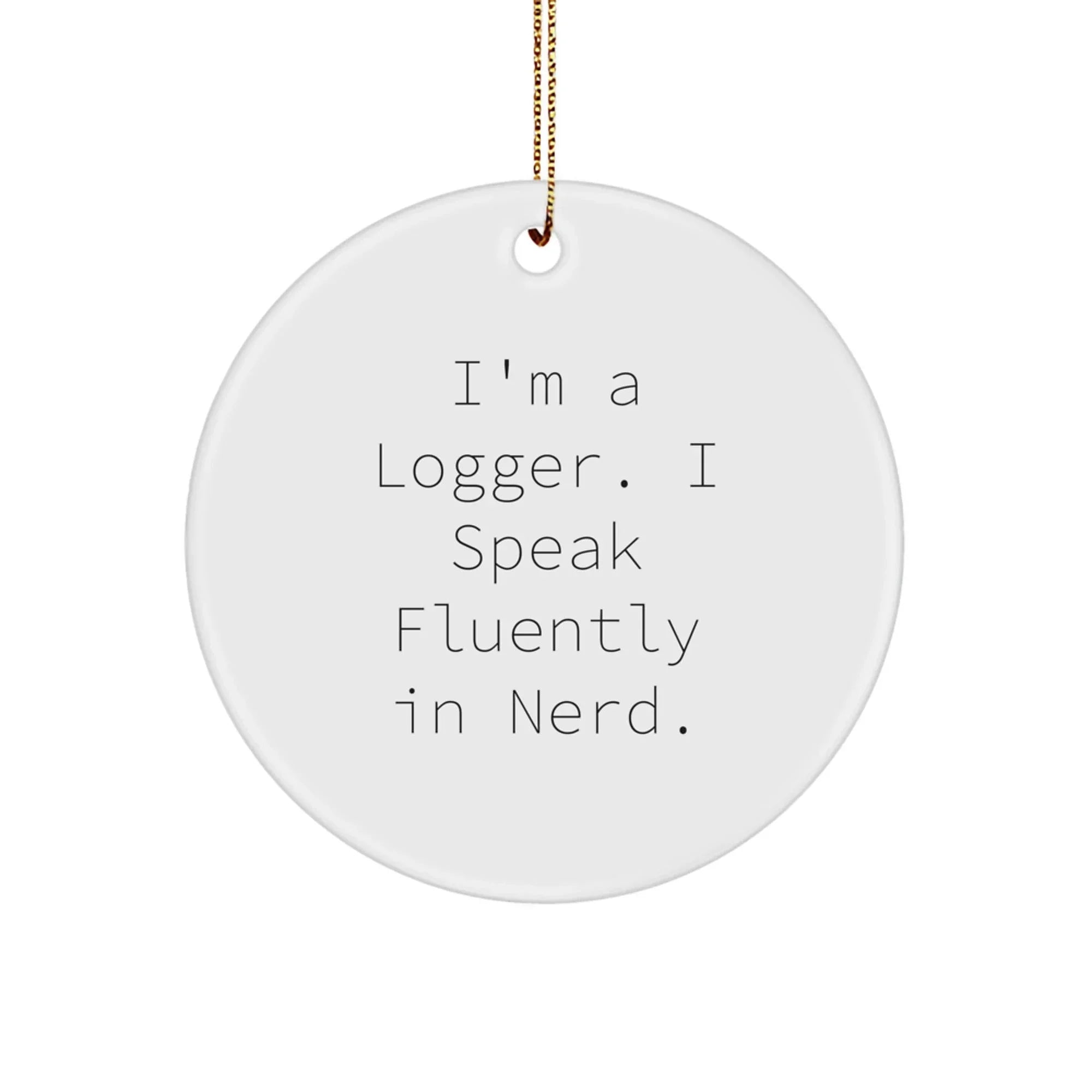 Funny Logger Christmas Circle Ornament Gifts from Men or Women to Logger Friends