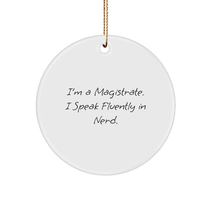 Magistrate Gifts, Funny Circle Ornament, 'I'm A Magistrate. I Speak Fluently In genius.' Christmas Decor Gifts from Friends to Family - Image 1