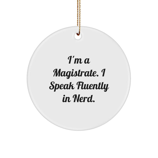 Funny Magistrate Gifts for Men, Circle Ornament with I'm A Magistrate. I Speak Fluently In genius. Quote, Christmas Unique Gifts from Friends - Image 1