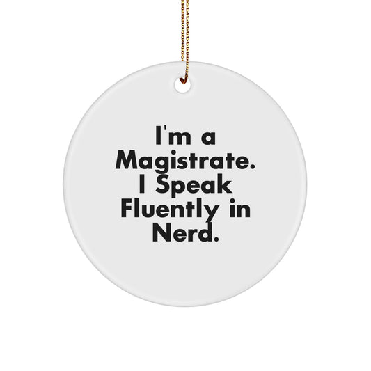 Funny Magistrate Circle Ornament, Gifts from Men to Magistrate, Unique Christmas Decorations, I'm A Magistrate. I Speak Fluently In genius. - Image 1