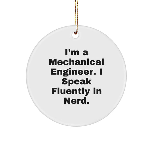 Funny Mechanical Engineer Gifts for Men - I'm A Mechanical Engineer. I Speak Fluently In genius. Circle Ornament, Christmas Unique Gifts from Friends - Image 1