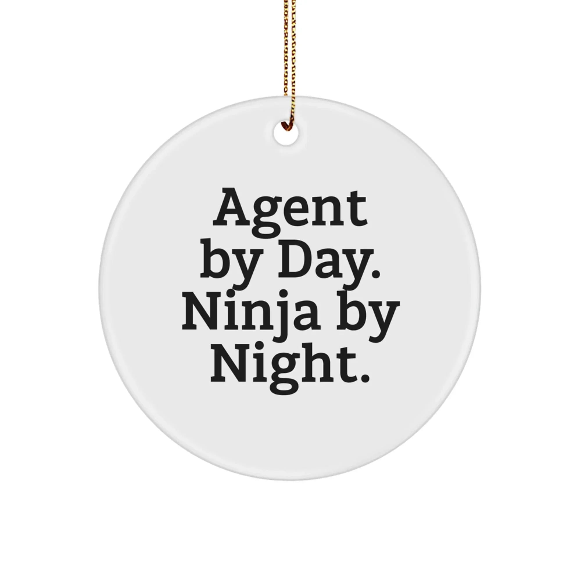 Agent Gifts from Friends, Agent Circle Ornament, Agent By Day. Ninja By Night. Christmas Unique Gifts