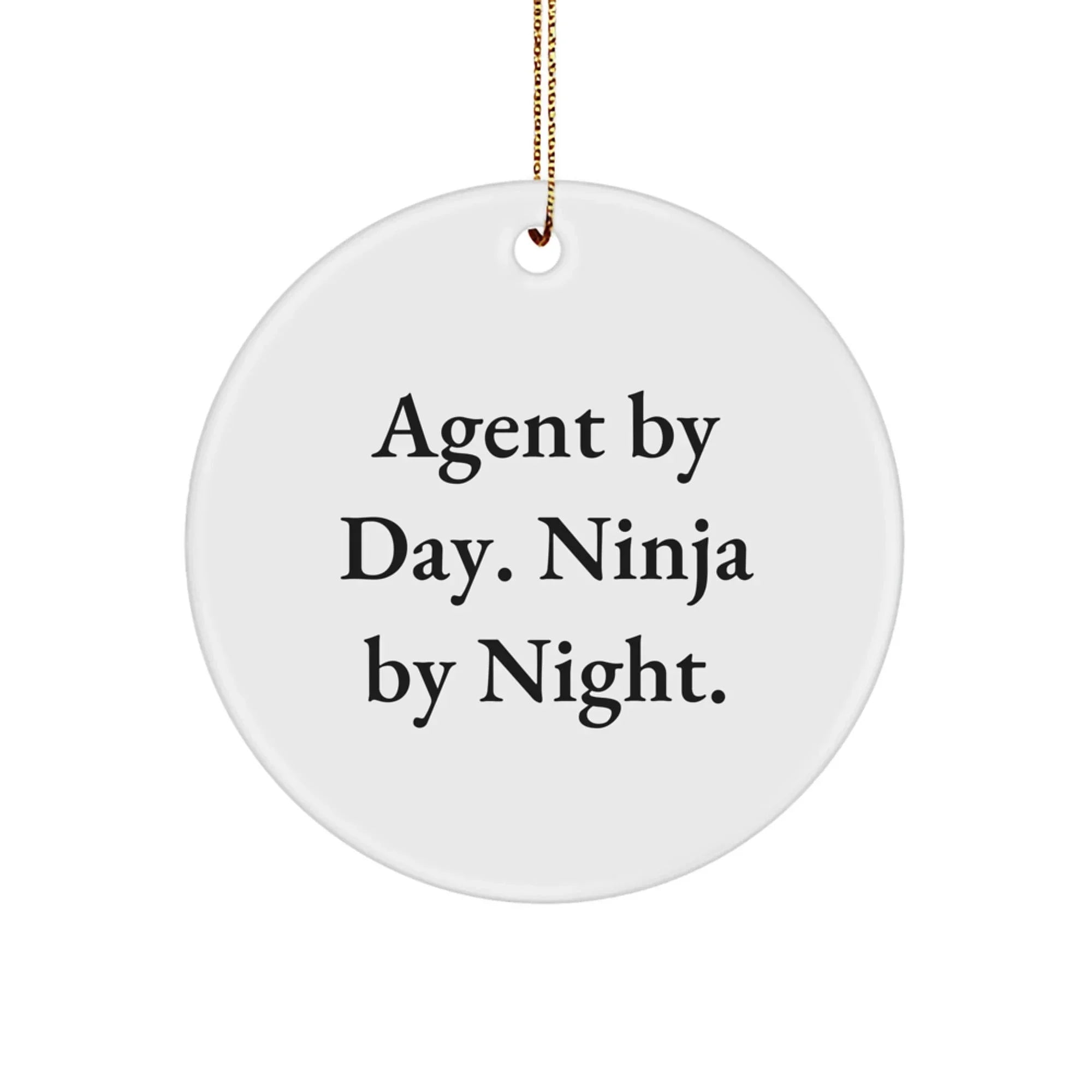 Funny Agent Gifts, Christmas Unique Circle Ornament, Agent By Day Ninja By Night Circle Decoration, Gift from Friends to Agent, Agent Enthusiasts Favorite Christmas Ornament