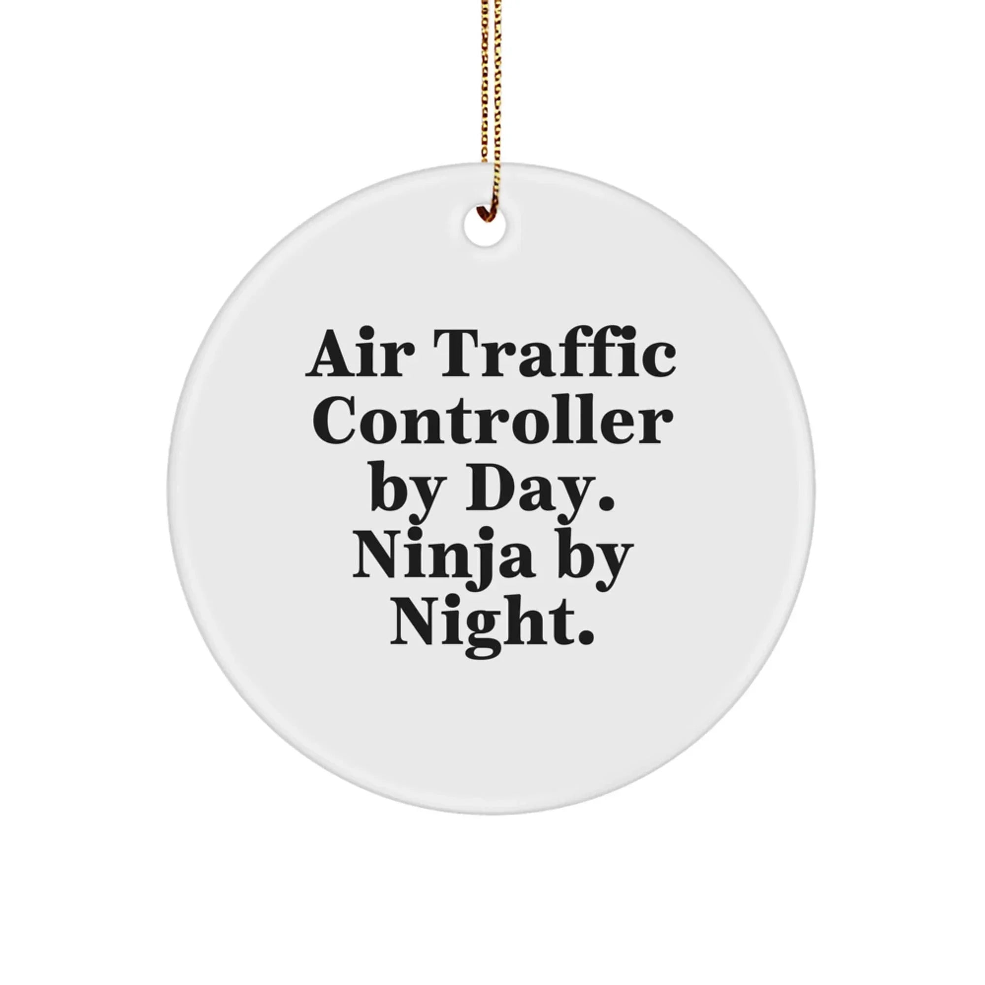 Air Traffic Controller Gifts from Friends for Christmas Unique Circle Ornament - Air Traffic Controller By Day Ninja By Night.