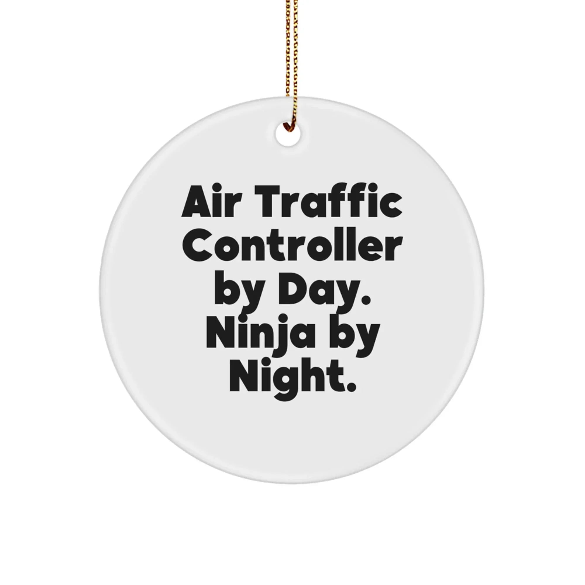 Funny Air Traffic Controller Gifts from Men for Christmas Unique Circle Ornaments 'Air Traffic Controller By Day. Ninja By Night.'