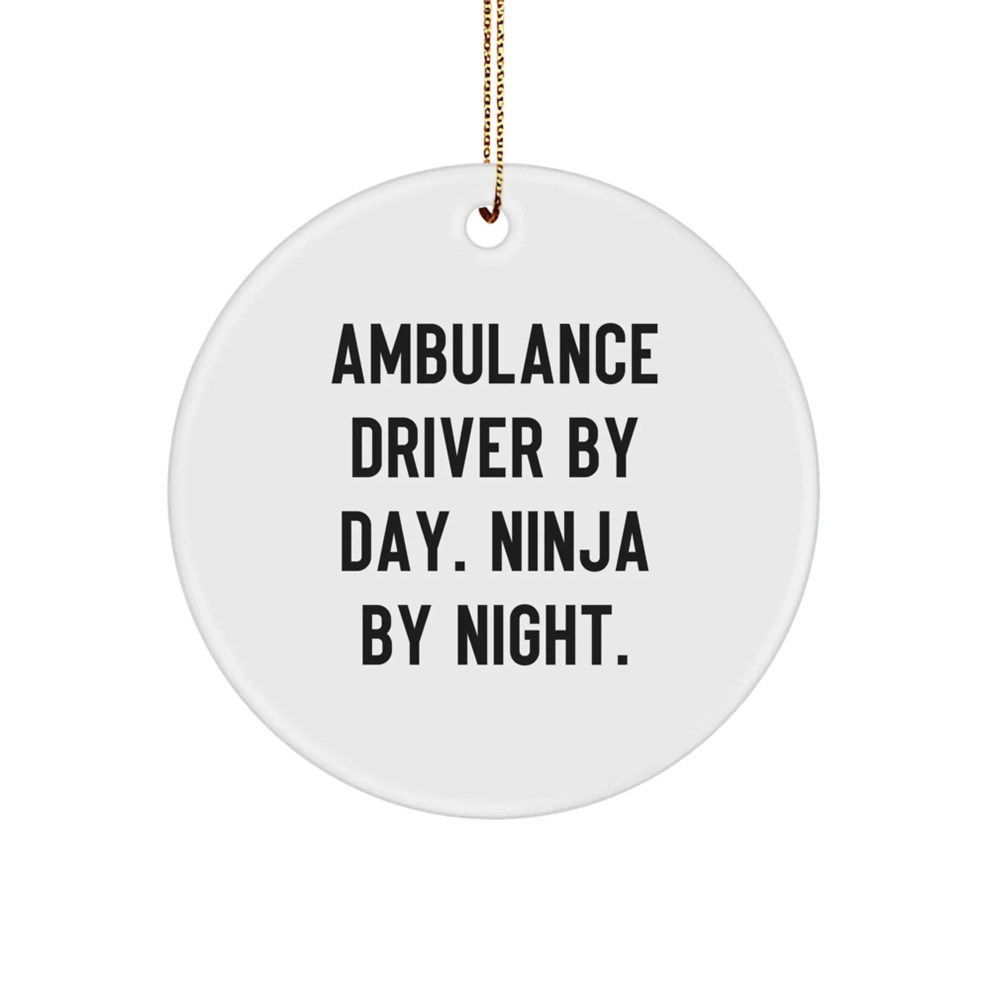 Ambulance Driver Gifts for Men - Ambulance Driver By Day. Ninja By Night. Funny Christmas Circle Ornament for Ambulance Driver Friends, Family, Coworkers Gifts from Men