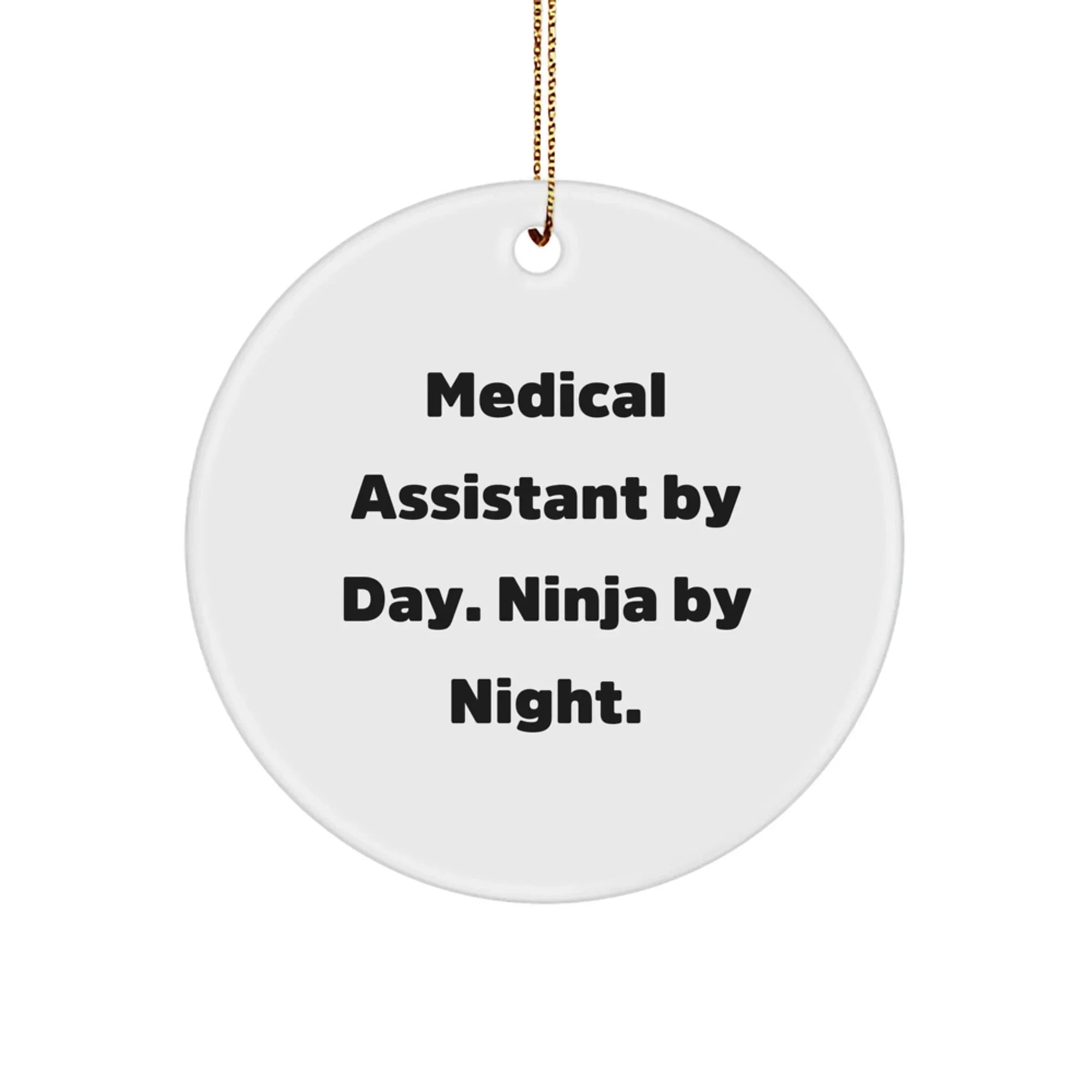 Medical Assistant Gifts for Men, Funny Circle Ornament from Friends, Ninja By Night