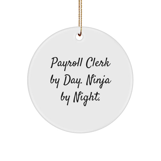 Funny Payroll Clerk Gifts for Men, Payroll Clerk By Day. Ninja By Night. Christmas Unique Circle Ornaments, Gifts from Friends, Family, Coworkers - Image 1