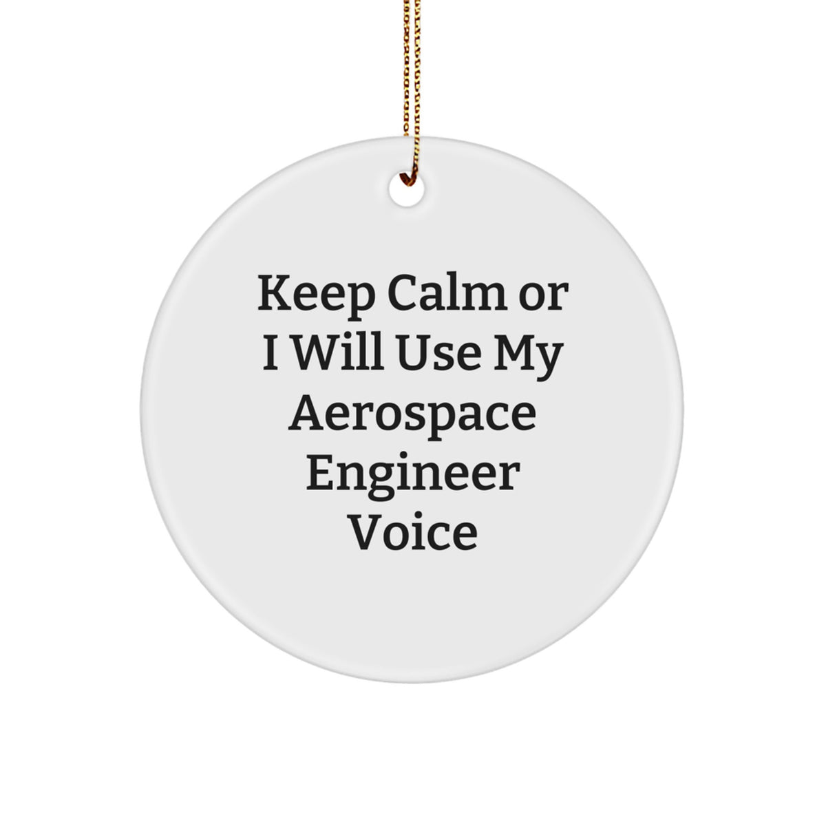 Christmas Gift Keep Calm Or I Will Use My Aerospace Engineer Voice - Image 1