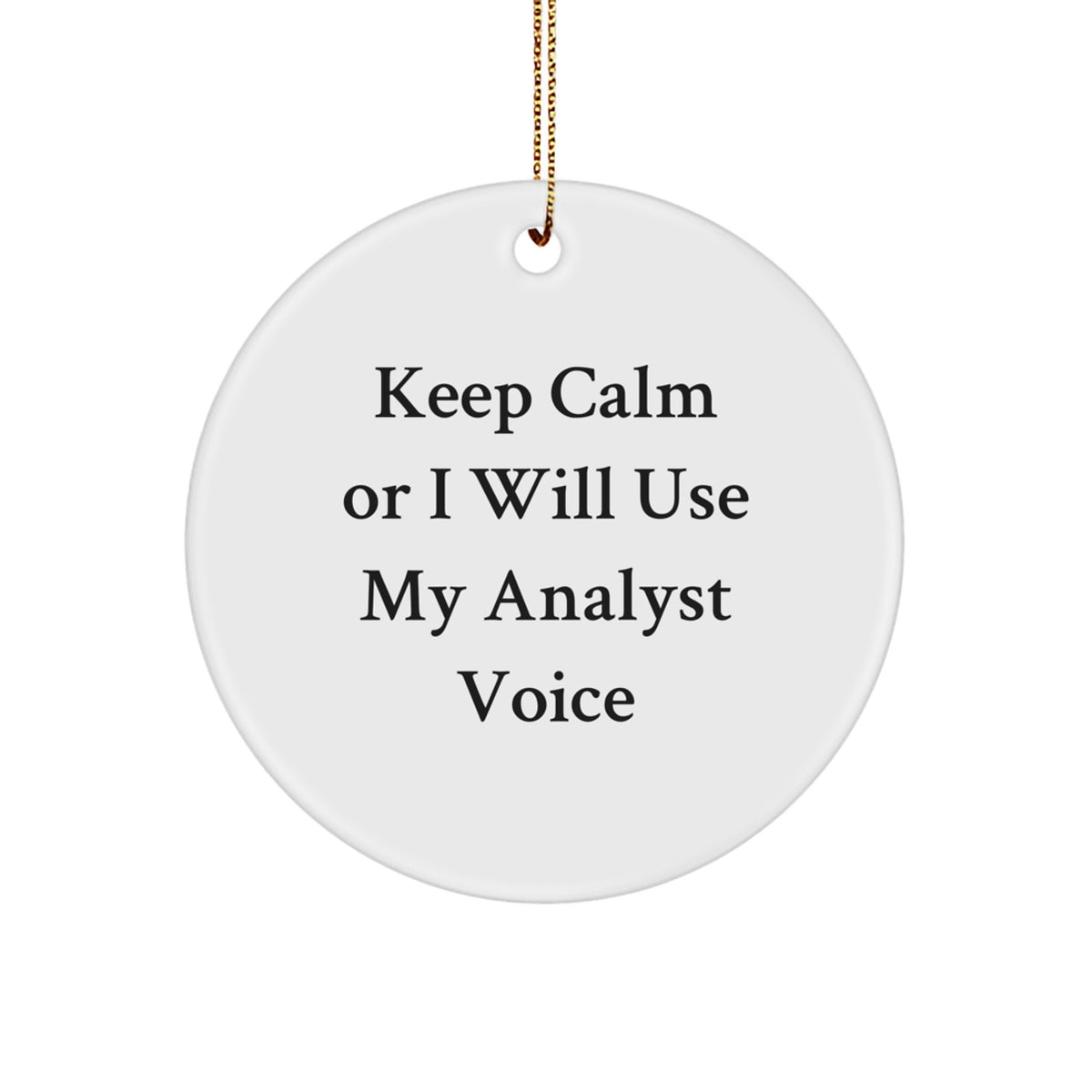 Christmas Ornament Gift Keep Calm Analyst Voice - Favorite for Kids - Image 1